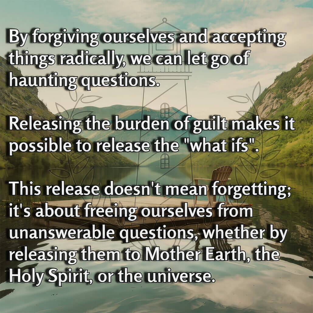 Letting go of haunting 'what ifs' after being widowed by suicide—embracing forgiveness and releasing guilt as part of healing.